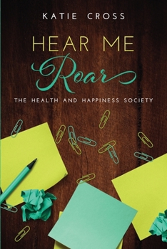 Hear Me Roar - Book #4 of the Health and Happiness Society