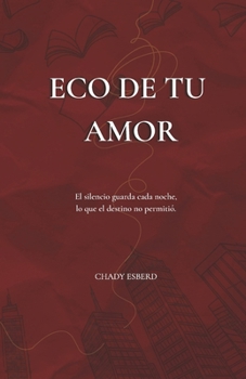 Paperback Eco de Tu Amor: El silencio guarda cada noche lo que el silencio no permitió. [Spanish] Book