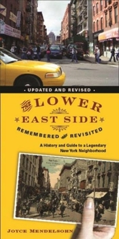 Paperback The Lower East Side Remembered and Revisited: A History and Guide to a Legendary New York Neighborhood Book