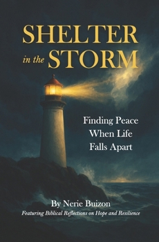Paperback Shelter in the Storm: Finding Peace When Life Falls Apart: Featuring Biblical Reflections on Hope and Resilience Book