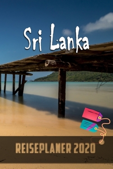 Sri Lanka - Reiseplaner 2020: Urlaubsplaner für deine Reise in 2020 | Checklisten | Kontaktdaten | Packliste | Platz für Fotos und Zeichnungen | 108 Seiten | 6" x 9" (ca. Din-A5) (German Edition)
