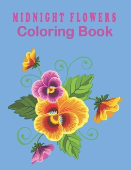 Paperback midnight flowers coloring book: Color with Grayscale Coloring Book for Adults Relaxation Book