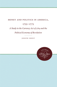 Money and Politics in America, 1755-75 (Institute of Early American History)