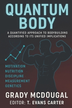 Paperback Quantum Body: A Quantified Approach to Bodybuilding According to Its Unified Implications Book