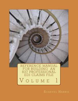 Paperback Reference Manual for Building an 837 Professional EDI Claims File Book