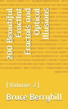 Paperback 200 Beautiful FractInt Fractals and Optical Illusions: (Volume 2) Book