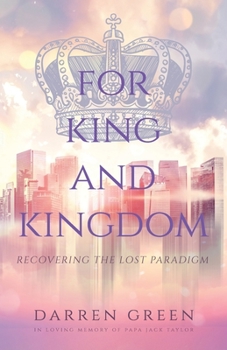 Paperback For King and Kingdom: Recovering the Lost Paradigm Book