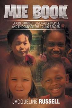 Paperback Mie Book: Short Stories to Morally Inspire and Encourage the Young Reader! Book