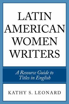 Hardcover Latin American Women Writers: A Resource Guide to Titles in English Book