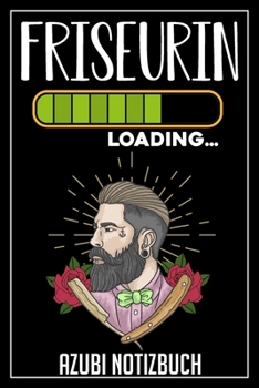 Friseurin Loading… Azubi Notizbuch: 120 Seiten Liniert im Format A5 (6x9 Zoll) mit Soft Cover Glänzend. (German Edition)