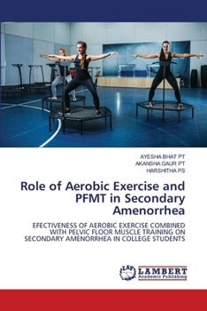 Paperback Role of Aerobic Exercise and PFMT in Secondary Amenorrhea Book