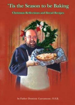 Paperback Tis the Season to Be Baking: Christmas Reflections and Bread Recipes Book