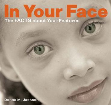 Hardcover In Your Face: The Facts about Your Features Book