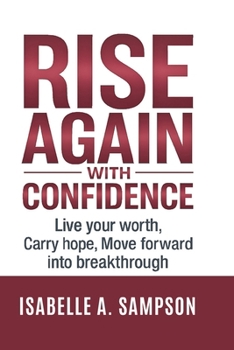 RISE AGAIN WITH CONFIDENCE: Live Your Worth, Carry Hope, Move Forward into Breakthrough