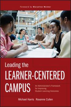 Hardcover Leading the Learner-Centered Campus: An Administrator's Framework for Improving Student Learning Outcomes Book