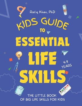 Kids Guide to Essential Life Skills: The Little Book of Big Life Skills for Kids