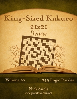 Paperback King-Sized Kakuro 21x21 Deluxe - Volume 10 - 249 Logic Puzzles Book