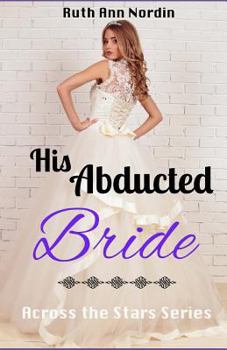 His Abducted Bride - Book #3 of the Across the Stars