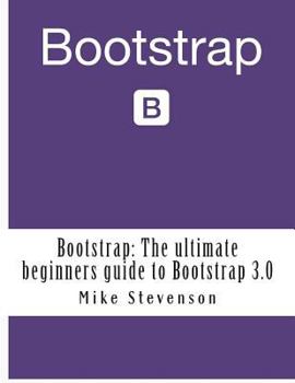 Paperback Bootstrap: The ultimate beginners guide to Bootstrap 3.0 Book