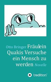 Paperback Fräulein Quakis Versuche, ein Mensch zu werden: Novelle [German] Book