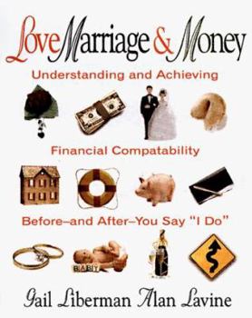 Paperback Love, Marriage & Money: Understanding and Achieving Financial Compatibility Before-And After-You Say "I Do" Book