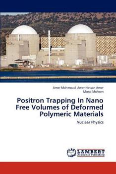 Paperback Positron Trapping In Nano Free Volumes of Deformed Polymeric Materials Book