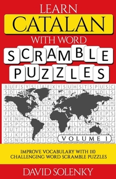 Paperback Learn Catalan with Word Scramble Puzzles Volume 1: Learn Catalan Language Vocabulary with 110 Challenging Bilingual Word Scramble Puzzles Book