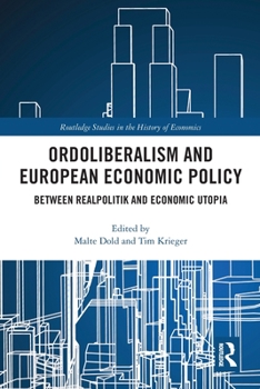 Paperback Ordoliberalism and European Economic Policy: Between Realpolitik and Economic Utopia Book