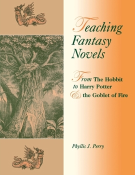Paperback Teaching Fantasy Novels: From The Hobbit to Harry Potter and the Goblet of Fire Book