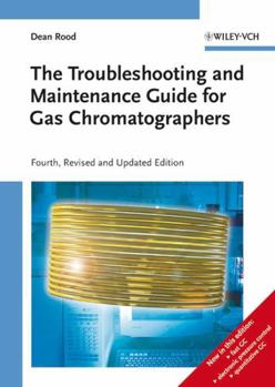 Hardcover The Troubleshooting and Maintenance Guide for Gas Chromatographers Book