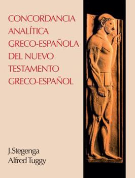 Hardcover La Concordancia Analitica Greco-Espanola del Nuevo Testamento Greco-Espanol/ Greco-Spanish Analytical Concordance of the New Testament [Spanish] Book