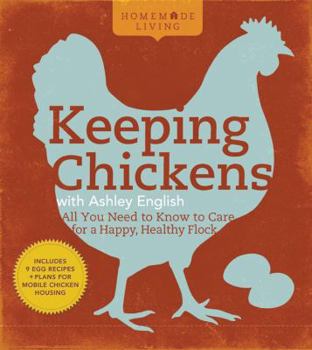 Hardcover Homemade Living: Keeping Chickens with Ashley English: All You Need to Know to Care for a Happy, Healthy Flock Book