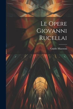 Paperback Le Opere Giovanni Rucellai [Italian] Book