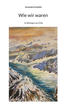 Paperback Wie wir waren: Erzählungen aus Chile [German] Book