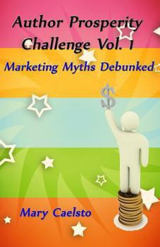 Paperback Author Prosperity Challenge Vol. 1: Marketing Myths Debunked Book