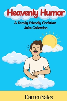 Paperback Heavenly Humor: A Family-Friendly Christian Joke Collection Book