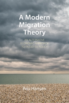 Hardcover A Modern Migration Theory: An Alternative Economic Approach to Failed Eu Policy Book