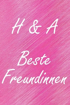 H & A. Beste Freundinnen: BFF personalisiertes Notizbuch mit den Anfangsbuchstaben der besten Freundinnen. Persönliches Tagebuch / Schreibheft / ... Seiten, glänzendes Cover (German Edition)