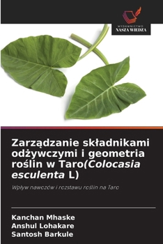 Zarzadzanie skladnikami odzywczymi i geometria roslin w Taro(Colocasia esculenta L): Wplyw nawozów i rozstawu roslin na Taro (Polish Edition)