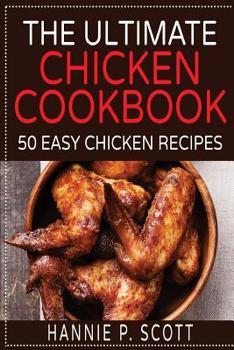 Paperback The Ultimate Chicken Cookbook: 50 Easy Chicken Recipes Book