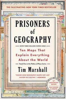Prisoners of Geography: Ten Maps That Tell You Everything You Need to Know About Global Politics