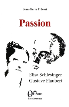 Passion: Elisa Schlésinger Gustave Flaubert (French Edition)