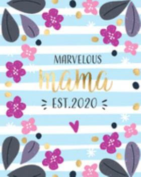 Marvelous Mama Est. 2020: Weekly Planner. Monthly Calendars, Daily Schedule, Important Dates, Mood Tracker, Goals and Thoughts all in One!
