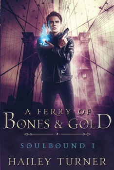 A Ferry of Bones & Gold - Book #1 of the Soulbound