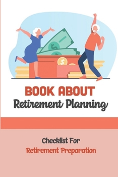 Paperback Book About Retirement Planning: Checklist For Retirement Preparation: Retirement Planning Book