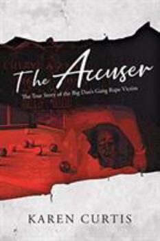 Paperback The Accuser: The True Story of the Big Dan's Gang Rape Victim Book