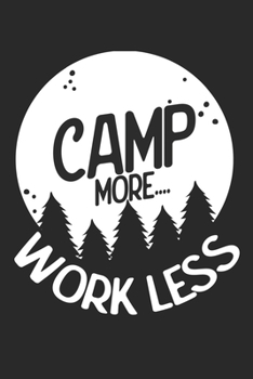 Paperback Camp more work less: My Trip Journal - Lined notebook - Perfect gift idea to write experience and memories for Camper, RV lover and outdoor Book