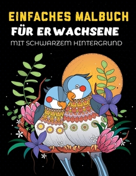 Einfaches F?rbebuch f?r Erwachsene mit schwarzem Hintergrund: Ein sch?nes einfaches Muster mit schwarzem Hintergrund Senioren F?rbung Buch f?r Anf?nge