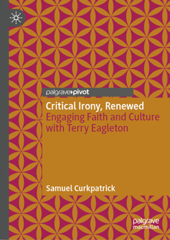 Critical Irony, Renewed: Engaging Faith and Culture with Terry Eagleton