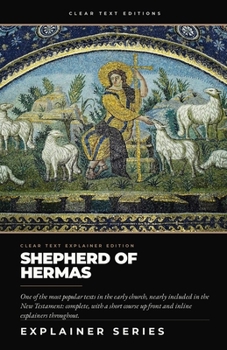 Shepherd of Hermas: The Complete Text in Modern English, with a Short Course and Inline Explainers (Clear Text Explainer Series)